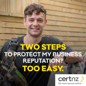 photo of man with a tool belt leaning on a ladder. Text over image is Two steps to protect my business reputation? Too easy. CERT NZ, Be more secure online. 